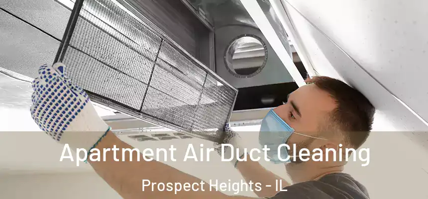  Apartment Air Duct Cleaning Prospect Heights - IL