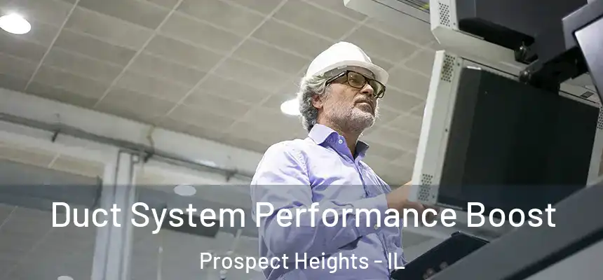  Duct System Performance Boost Prospect Heights - IL
