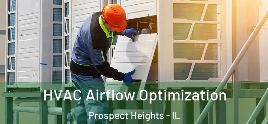  HVAC Airflow Optimization Prospect Heights - IL