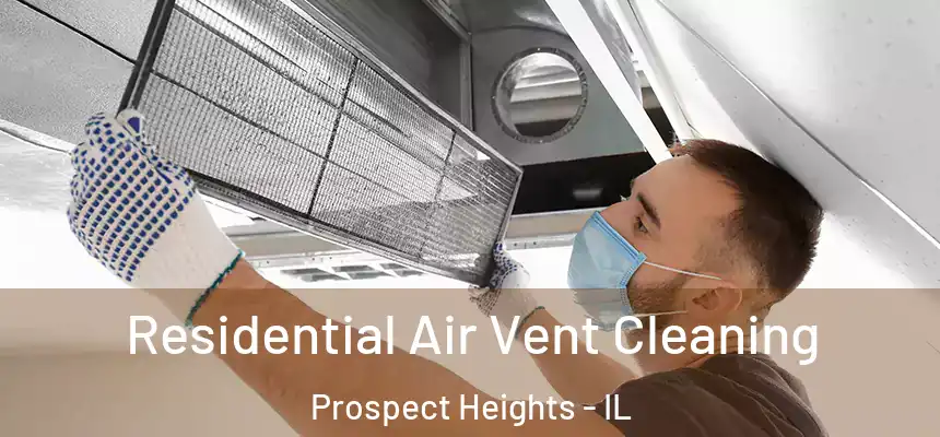  Residential Air Vent Cleaning Prospect Heights - IL