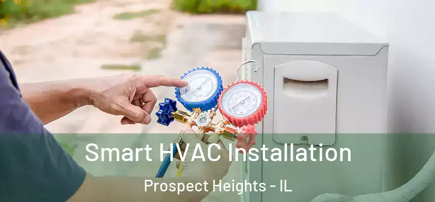  Smart HVAC Installation Prospect Heights - IL